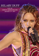 Hilary Duff: Live At Gibson Amphitheatre August 15th, 2007 (Hilary Duff: Live At Gibson Amphitheatre August 15th, 2007)