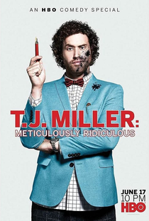 T.J. Miller: Meticulously Ridiculous - Poster / Capa / Cartaz - Oficial 1