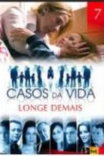 Poster de Série Casos da Vida – Longe Demais (2008)