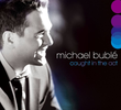 Michael Bublé - Caught In The Act