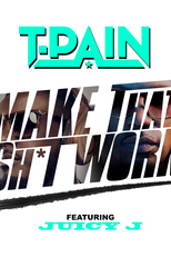 T-Pain Feat. Juicy J: Make That Shit Work (T-Pain Feat. Juicy J: Make That Shit Work)