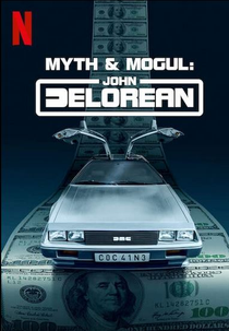 Mito e Magnata: John DeLorean (Myth & Mogul: John DeLorean)