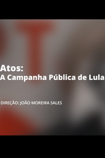 Atos - A Campanha Pública de Lula (Atos - A Campanha Pública de Lula)