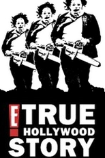 E! True Hollywood Story: The Texas Chainsaw Massacre (E! True Hollywood Story: The Texas Chainsaw Massacre)