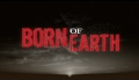 Born of Earth - DVD Trailer