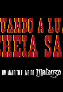 Quando a Lua Cheia Sai: Um Maldito Filme do Matanza (Quando a Lua Cheia Sai: Um Maldito Filme do Matanza)