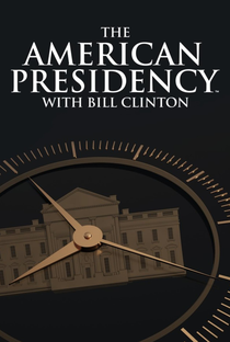A Presidência dos Estados Unidos por Bill Clinton - Poster / Capa / Cartaz - Oficial 1