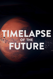 Timelapse do Futuro: Uma Jornada até o Fim dos Tempos - Poster / Capa / Cartaz - Oficial 1
