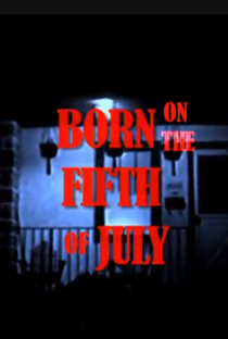 Born on the Fifth of July - Poster / Capa / Cartaz - Oficial 1