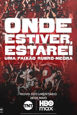 Onde Estiver, Estarei: Uma Paixão Rubro-Negra (Onde Estiver, Estarei: Uma Paixão Rubro-Negra)
