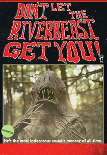 Don't Let the Riverbeast Get You! (Don't Let the Riverbeast Get You!)