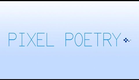 Pixel Poetry Official Trailer