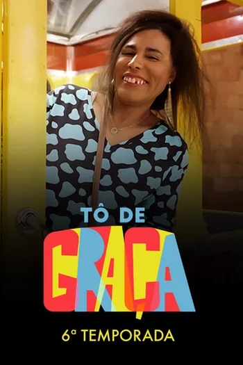 Poster de Série Tô de Graça (6ª Temporada) (2022)