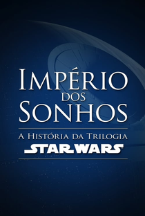 Império dos Sonhos: A História da Trilogia Star Wars - Poster / Capa / Cartaz - Oficial 3
