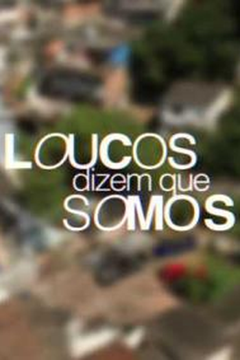 Poster de Filme Loucos Dizem que Somos (2016)