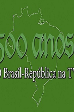 500 Anos: O Brasil República na TV (500 Anos: O Brasil República na TV)