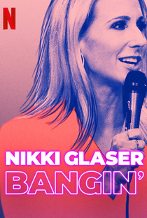 Nikki Glaser: Bangin' - Poster / Capa / Cartaz - Oficial 1
