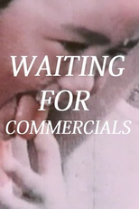 Waiting for Commercials (Waiting for Commercials)