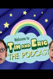 Tim and Eric: The Podcast - Poster / Capa / Cartaz - Oficial 1