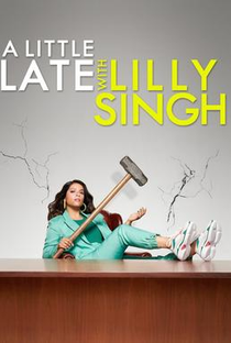 A Little Late with Lilly Singh (1ª Temporada) - Poster / Capa / Cartaz - Oficial 1
