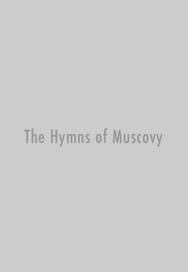 The Hymns of Muscovy (The Hymns of Muscovy)