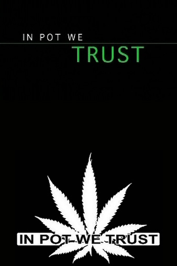 Poster de Filme In Pot We Trust (2007)