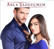 Asla Vazgeçmem