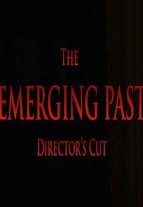 The Emerging Past Directors Cut (The Emerging Past Directors Cut)