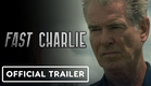 Fast Charlie - Official Trailer (2023) Pierce Brosnan