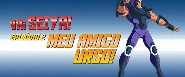 Vai, Seiya! – Episódio 2: Meu Amigo Urso