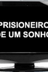 Prisioneiro de um Sonho  (Prisioneiro de um Sonho )