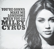 Miley Cyrus feat. Johnzo West - You're Gonna Make Me Lonesome When You Go