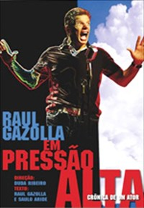 Pressão Alta - Crônica de um Ator (Raul Gazolla em Pressão Alta: Crônica de um Ator)