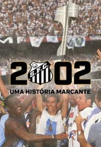 Santos 2002 - Uma História Marcante (Santos 2002 - Uma História Marcante)