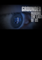 Grounded - The making of The Last of Us (Grounded - The making of The Last of Us)