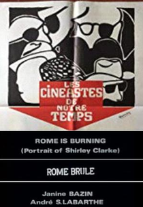 Roma em Chamas: Um Retrato de Shirley Clarke (Cinéastes de notre temps - Rome Brûle)