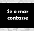 Se o Mar Contasse