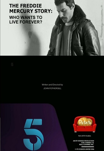 The Freddie Mercury Story: Who Wants to Live Forever (The Freddie Mercury Story: Who Wants to Live Forever)