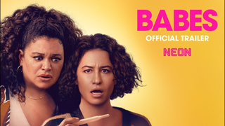 Trailer: BABES - Official Trailer - In Theaters May 17