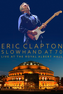 Eric Clapton - Slowhand at 70 – Live at the Royal Albert Hall - Poster / Capa / Cartaz - Oficial 1