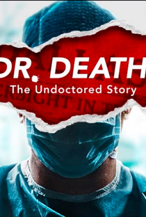 Dr. Death: The Undoctored Story - Poster / Capa / Cartaz - Oficial 1