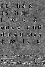 It has to be lived once and dreamed twice (It has to be lived once and dreamed twice)