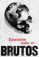 Extermine Todos os Brutos