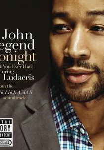 John Legend Feat. Ludacris: Tonight (Best You Ever Had) (John Legend Feat. Ludacris: Tonight (Best You Ever Had))