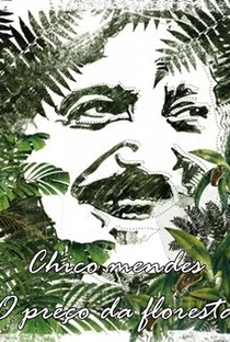 Chico Mendes: O Preço da Floresta - Poster / Capa / Cartaz - Oficial 1