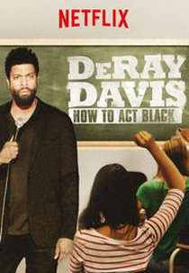DeRay Davis: How to Act Black (DeRay Davis: How to Act Black)