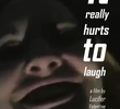 It Really Hurts To Laugh