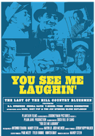 You See Me Laughin' (You See Me Laughin': the last of the hill country bluesmen)