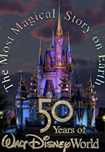 The Most Magical Story on Earth: 50 Years of Walt Disney World (The Most Magical Story on Earth: 50 Years of Walt Disney World)
