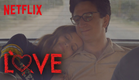 LOVE - Season 3 | Official Trailer [HD] | Netflix